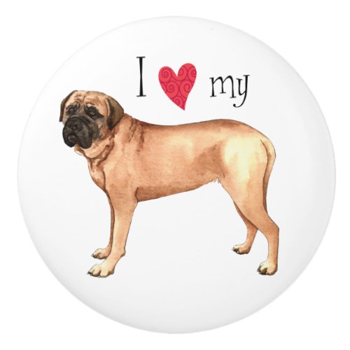 I Love my Mastiff Ceramic Knob