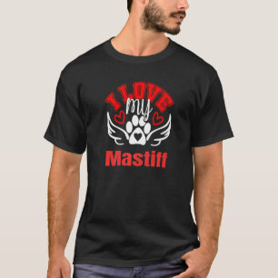 I Love My Mastiff Cute Loveable Fun Dog Tee's T-Shirt