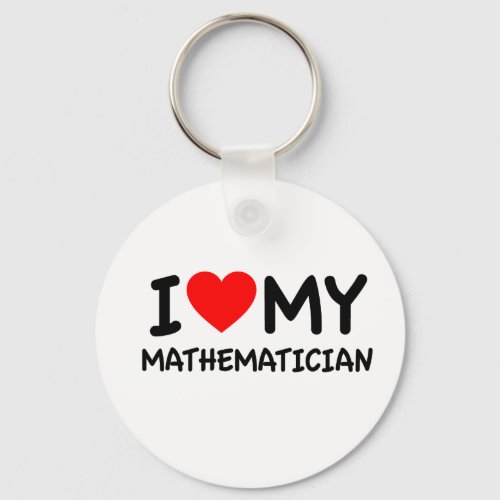 I love my Mathematician Keychain