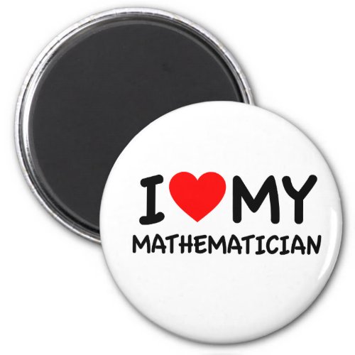 I love my Mathematician Magnet