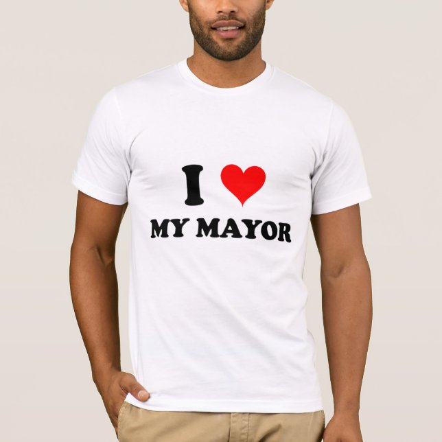 I Love My Mayor T-Shirt (Front)