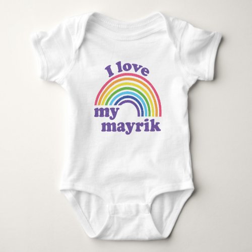 I Love My Mayrik _ Cute Rainbow  Baby Bodysuit