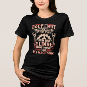 I love my Mechanic He is the bolt to my nut Tri-Blend Shirt