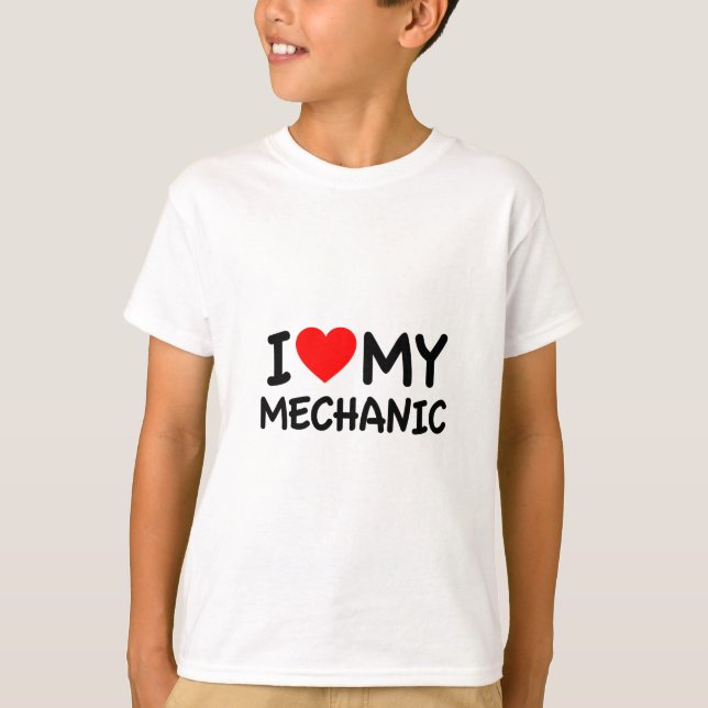 I love my Mechanic T-Shirt (Front)