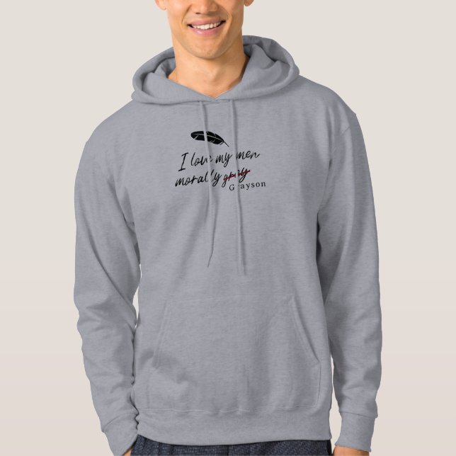I love my men morally gray (Grayson) Hoodie (Front)