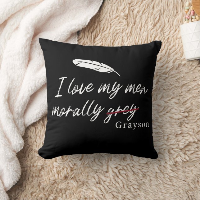 I love my men morally gray (Grayson) Throw Pillow (Blanket)