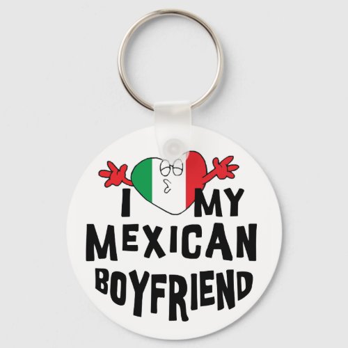 I Love My Mexican Boyfriend Keychain