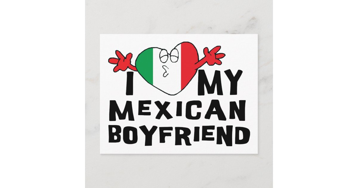 I Love My Mexican Boyfriend Postcard Zazzle