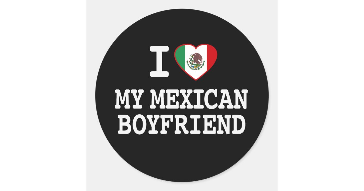 I love my Mexican Boyfriend with Heart Flag Classic Round Sticker Zazzle