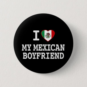 I love my Mexican Boyfriend with Heart Flag Pinback Button