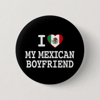 I love my Mexican Boyfriend with Heart Flag Pinback Button