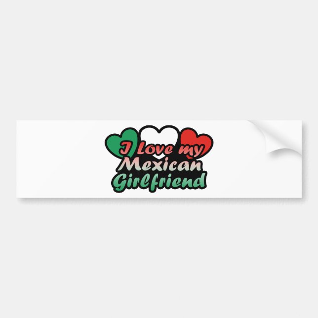 I Love My Mexican Girlfriend Bumper Sticker (Front)
