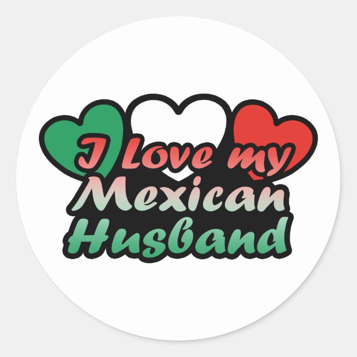 I Love My Mexican Husband Stickers