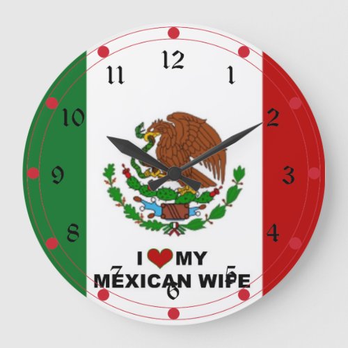 I Love My Mexican Wife _ Flag of Mexico Large Clock