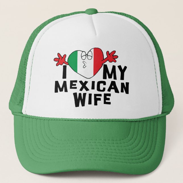 I Love My Mexican Wife Trucker Hat (Front)