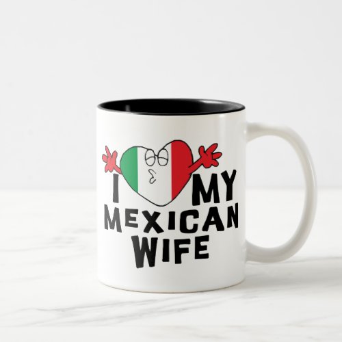 I Love My Mexican Wife Two_Tone Coffee Mug