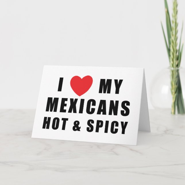 I Love My Mexicans Hot & Spicy Card (Front)