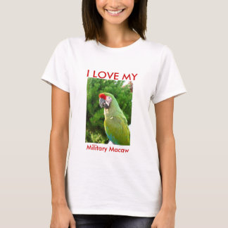 I LOVE MY Military Macaw T-Shirt
