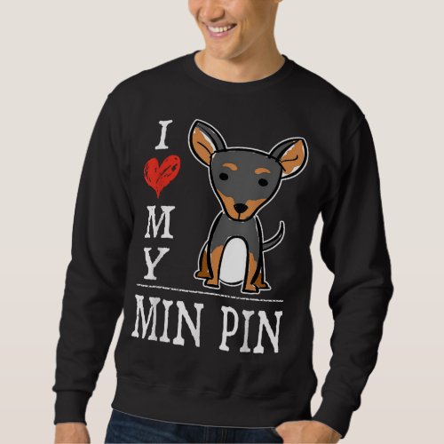I Love My Min Pin Gift Cute Cartoon Miniature Pins Sweatshirt