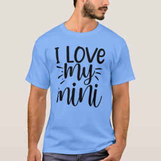 I love my mini01 T-Shirt