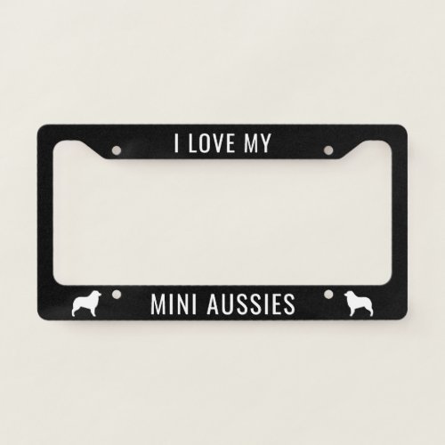I Love My Mini Aussies Mini Australian Shepherds License Plate Frame