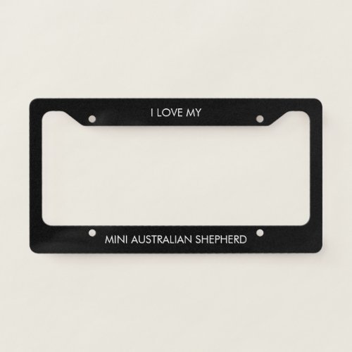 I Love My Mini Australian Shepherd License Plate License Plate Frame