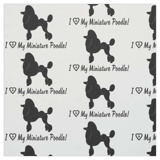 I Love My Miniature Poodle with Heart and Paws Fabric