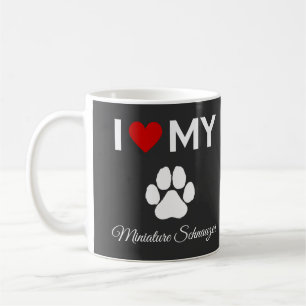 I love my Miniature Schnauzer dog custom text Coffee Mug