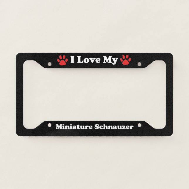 I Love My Miniature Schnauzer Dog License Plate Frame (Front)