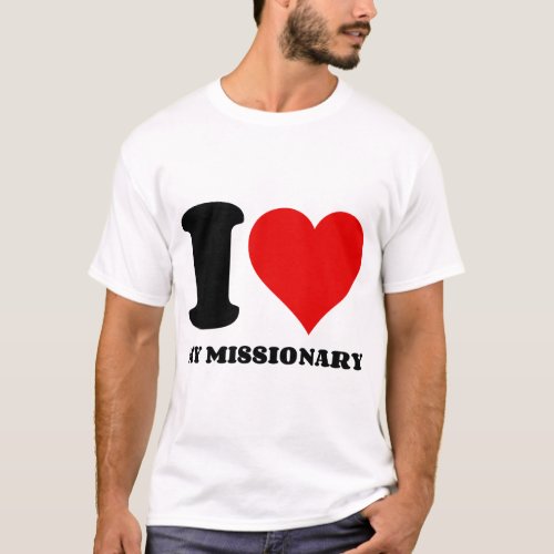 I LOVE MY MISSIONARY T_Shirt