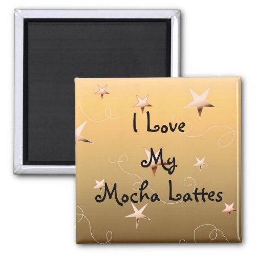 I Love My Mocha Lattes Magnet