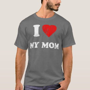 I Love My Mom (1) T-Shirt