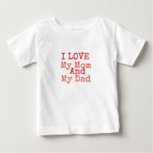 I Love My Mom and My Dad  T-shirt