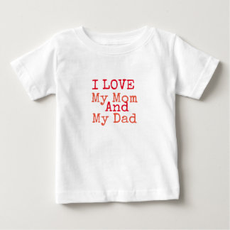 I Love My Mom and My Dad  T-shirt