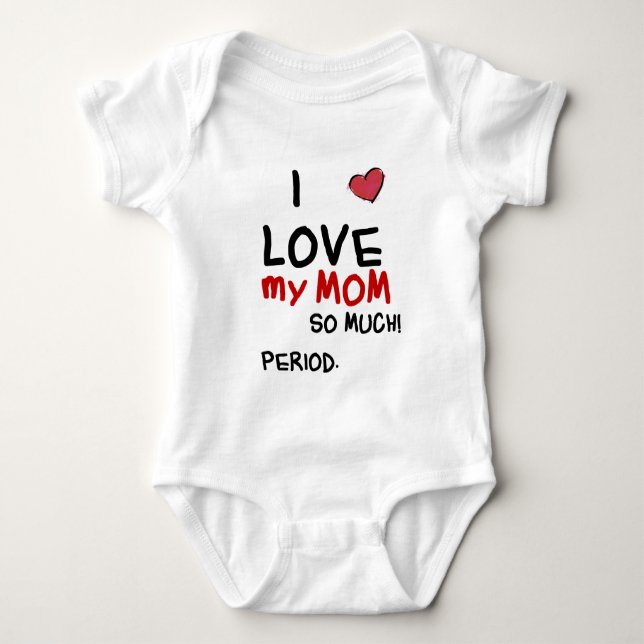 I Love My Mom Baby Bodysuit (Front)