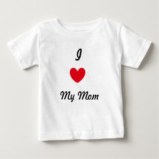 I love my mom baby T-Shirt