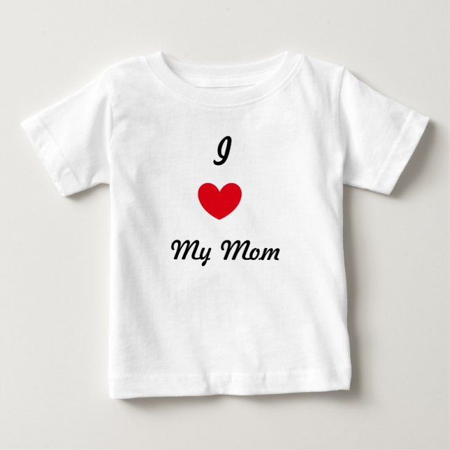 I love my mom baby T-Shirt (Front)