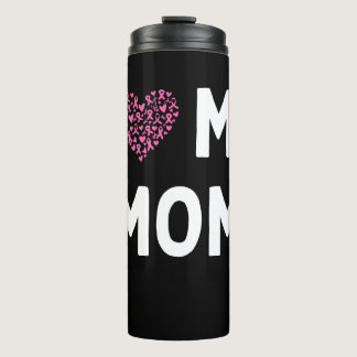 I Love My Mom, Breast Cancer Survivors!  Thermal Tumbler