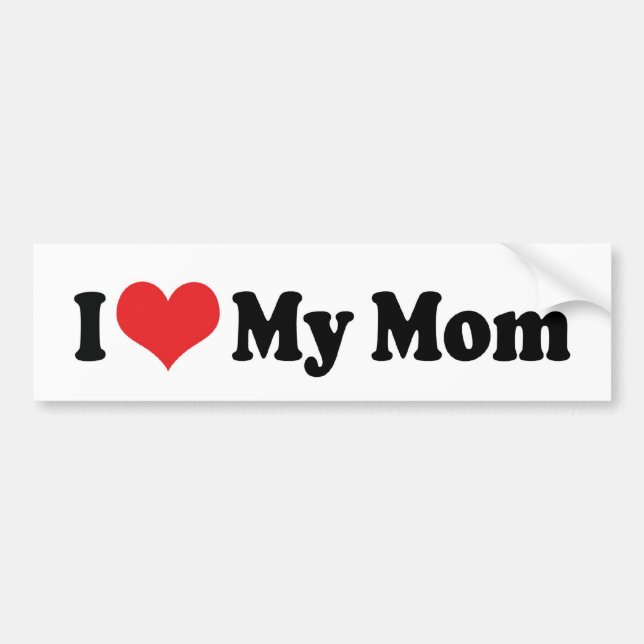 I Love My Mom Bumper Sticker (Front)