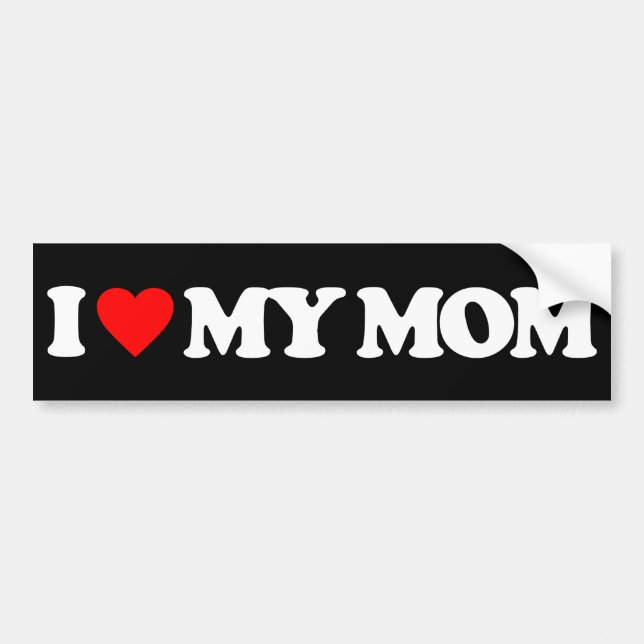I LOVE MY MOM BUMPER STICKER (Front)