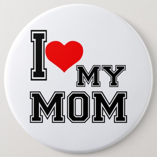 I LOVE MY MOM BUTTON