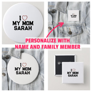 I Love My Mom Button