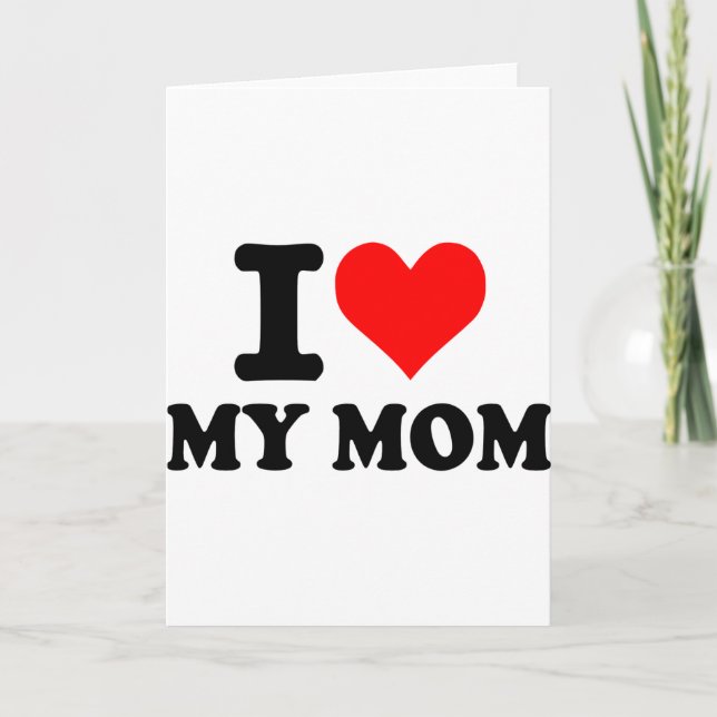 I love my mom card (Front)
