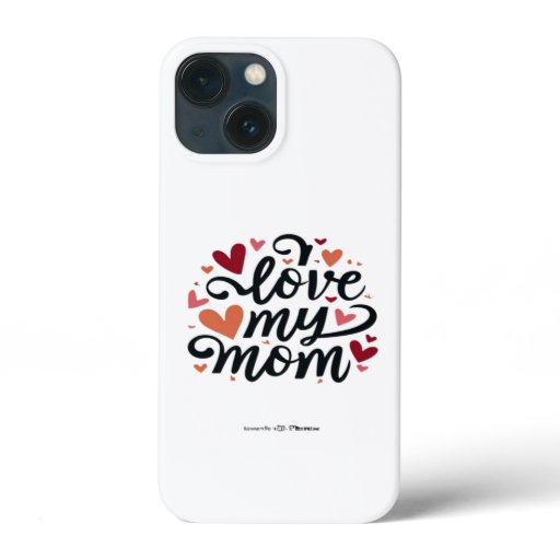 I love my mom iPhone 13 mini case