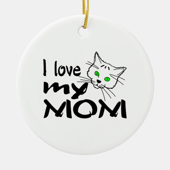 I Love My Mom Ceramic Ornament (Front)