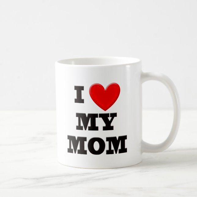 I Love My Mom Coffee Mug (Right)