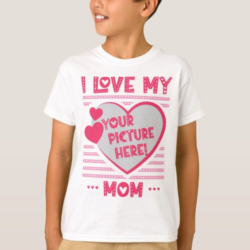 I Love My Mom Custom Mom Photo T_Shirt
