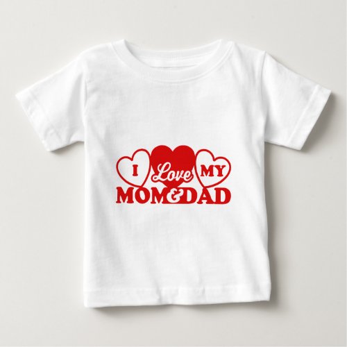 I Love My Mom  Dad Baby T_Shirt