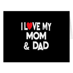 I Love My Mom & Dad - Celebrate Family Mother Fath Cards