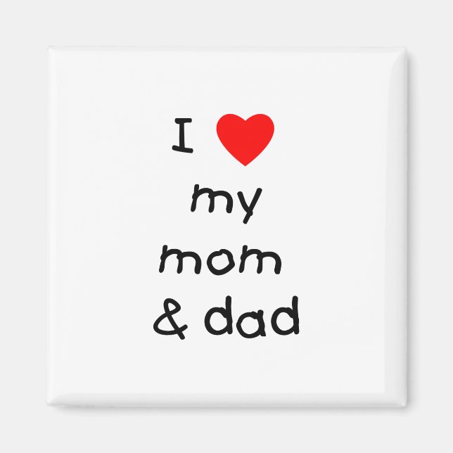 I love my mom & dad magnet (Front)